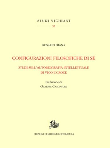 Configurazioni filosofiche di s&eacute;. Studi sull'autobiografia intellettuale di Vico e Croce