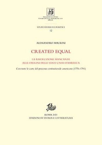 Created equal. La rivoluzione mancante alle origini degli Stati Uniti d'America. Con tutte le carte del processo costituzionale americano (1776-1791)