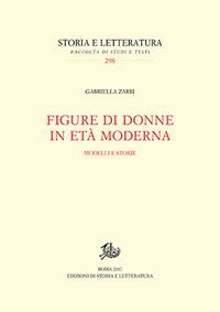Figure di donne in et&agrave; moderna. Modelli e storie