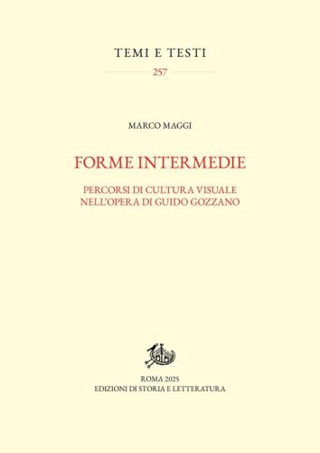Forme intermedie. Percorsi di cultura visuale nell'opera di Guido Gozzano