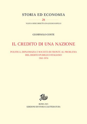 Il credito di una nazione. Politica, diplomazia e societ&agrave; di fronte al problema del debito pubblico italiano 1861-1876