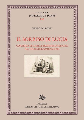Il sorriso di Lucia. Coscienza del male e promessa di felicit&agrave; nel finale dei &laquo;Promessi sposi&raquo;