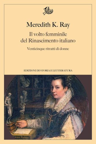 Il volto femminile del Rinascimento italiano. Venticinque ritratti di donne