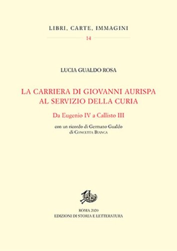 La carriera di Giovanni Aurispa al servizio della curia. Da Eugenio IV a Callisto III
