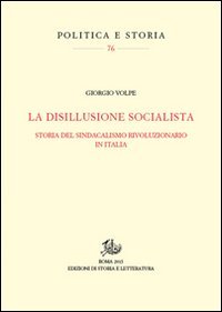 La disillusione socialista. Storia del sindacato rivoluzionario in Italia