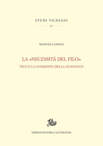 La &laquo;necessit&agrave; del filo&raquo;. Vico e la conquista della humanitas