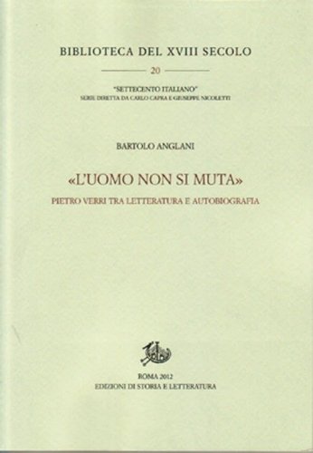 &laquo;L'uomo non si muta&raquo;. Pietro Verri tra letteratura e autobiografia