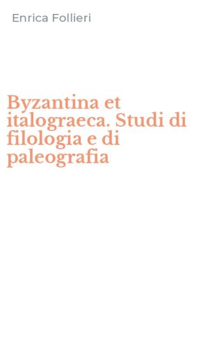 Byzantina et italograeca. Studi di filologia e di paleografia