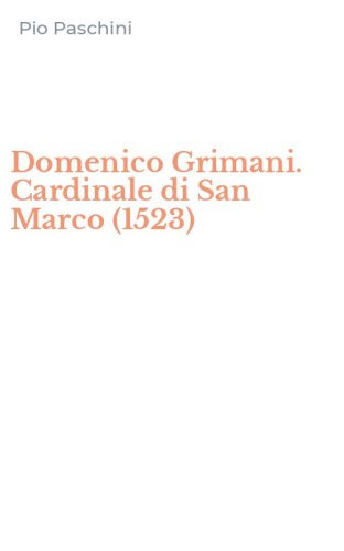 Domenico Grimani. Cardinale di San Marco (1523)