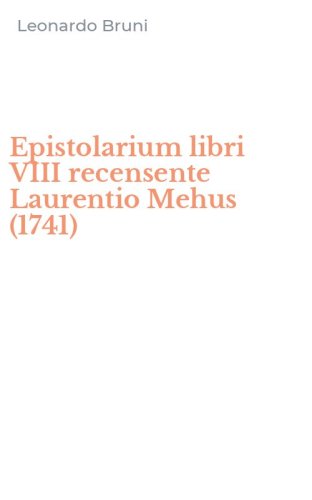 Epistolarium libri VIII recensente Laurentio Mehus (1741)