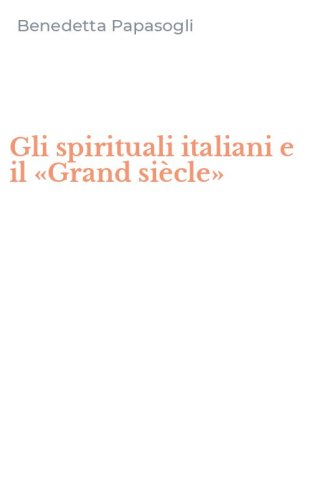 Gli spirituali italiani e il &laquo;Grand si&egrave;cle&raquo;