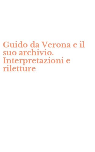Guido da Verona e il suo archivio. Interpretazioni e riletture