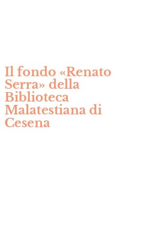 Il fondo &laquo;Renato Serra&raquo; della Biblioteca Malatestiana di Cesena
