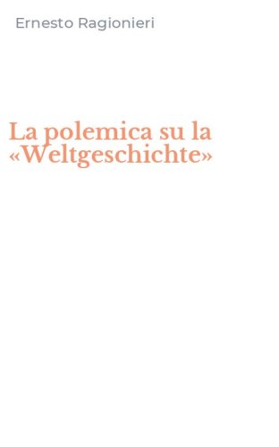 La polemica su la &laquo;Weltgeschichte&raquo;