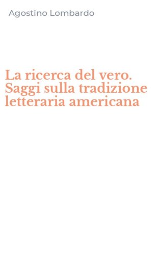 La ricerca del vero. Saggi sulla tradizione letteraria americana