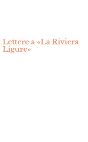 Lettere a &laquo;La Riviera Ligure&raquo;