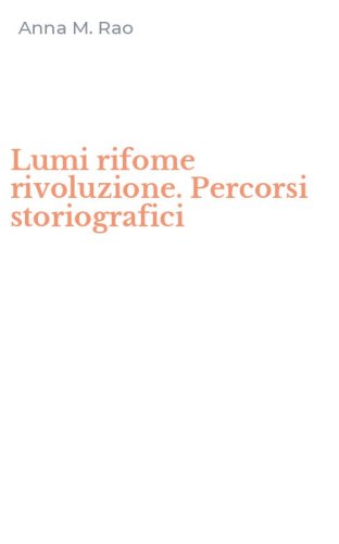 Lumi rifome rivoluzione. Percorsi storiografici