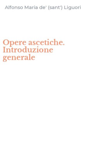 Opere ascetiche. Introduzione generale
