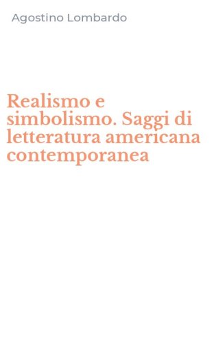Realismo e simbolismo. Saggi di letteratura americana contemporanea