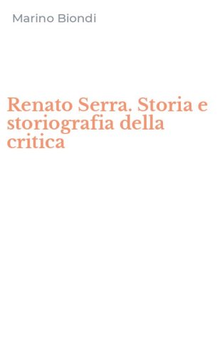 Renato Serra. Storia e storiografia della critica