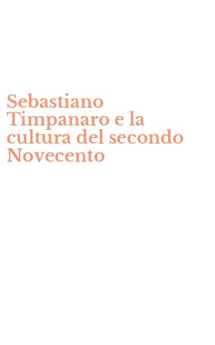 Sebastiano Timpanaro e la cultura del secondo Novecento