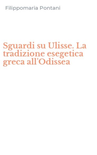 Sguardi su Ulisse. La tradizione esegetica greca all'Odissea