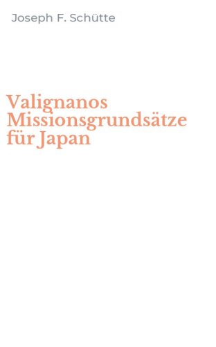 Valignanos Missionsgrunds&auml;tze f&uuml;r Japan