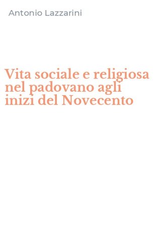 Vita sociale e religiosa nel padovano agli inizi del Novecento