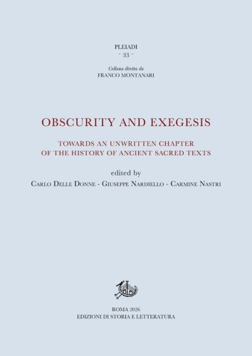 Obscurity and exegesis. Towards an unwritten chapter of the history of ancient sacred texts