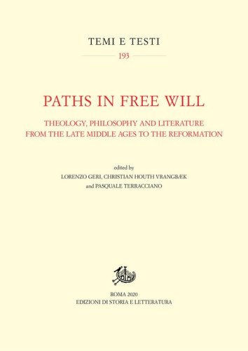 Paths in free will. Theology, philosophy and literature from the late Middle Ages to the Reformation