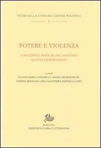 Potere e violenza. Concezioni e pratiche dall'antichit&agrave; all'et&agrave; contemporanea