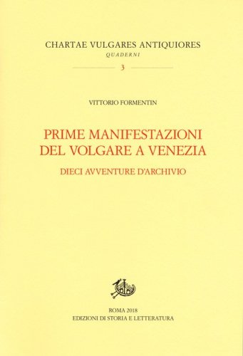 Prime manifestazioni del volgare a Venezia. Dieci avventure d'archivio