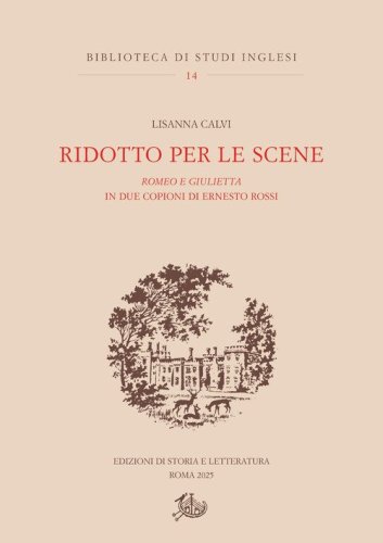 Ridotto per le scene. Romeo e Giulietta in due copioni di Ernesto Rossi