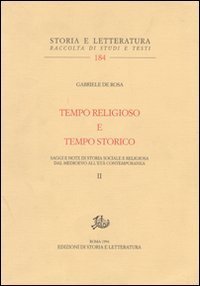 Tempo religioso e tempo storico. Saggi e note di storia sociale e religiosa dal Medioevo all'et&agrave; contemporanea