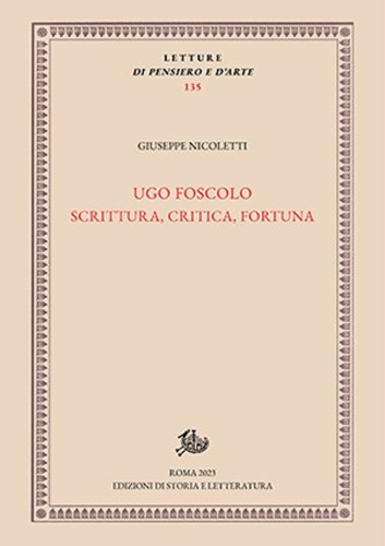 Ugo Foscolo. Scrittura, critica, fortuna