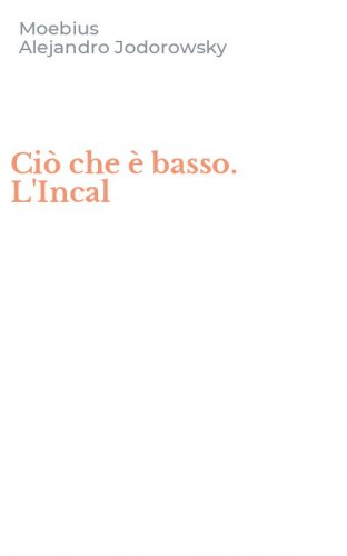 Ci&ograve; che &egrave; basso. L'Incal
