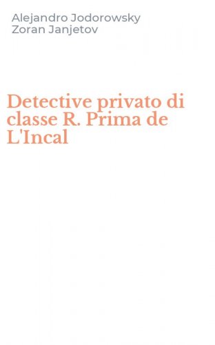 Detective privato di classe R. Prima de L'Incal