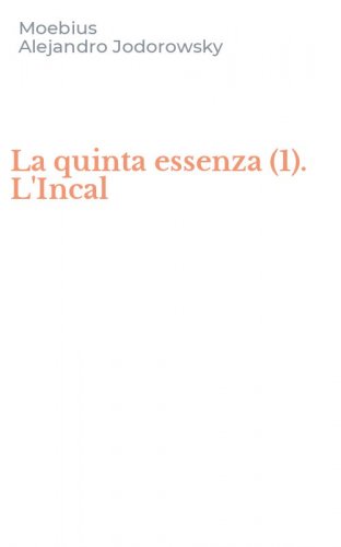 La quinta essenza (1). L'Incal