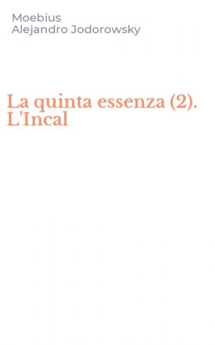 La quinta essenza (2). L'Incal