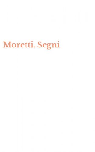 Moretti. Segni