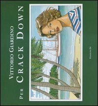 Per Crack Down. Tutte le illustrazioni per il romanzo &laquo;Scia di fuoco&raquo; di Bernard Cornwell. Ediz. numerata