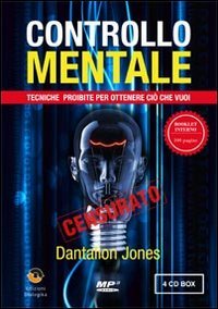 Controllo mentale. Tecniche proibite per ottenere ci&ograve; che vuoi. 4 CD Audio formato MP3