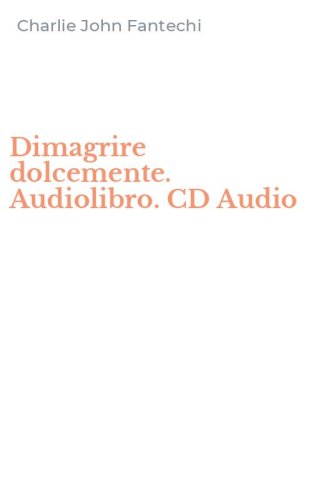 Dimagrire dolcemente. Audiolibro. CD Audio