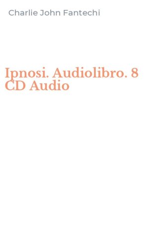 Ipnosi. Audiolibro. 8 CD Audio
