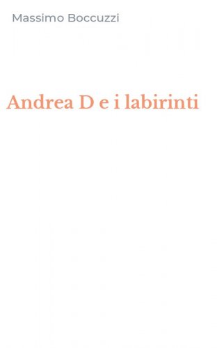 Andrea D e i labirinti
