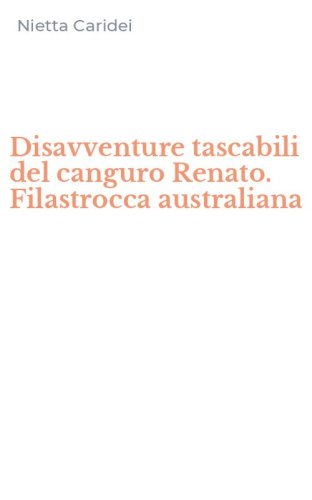 Disavventure tascabili del canguro Renato. Filastrocca australiana