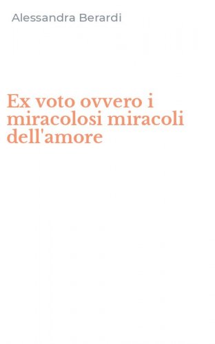 Ex voto ovvero i miracolosi miracoli dell'amore