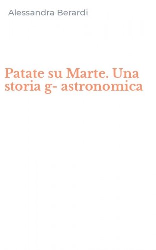 Patate su Marte. Una storia g-astronomica
