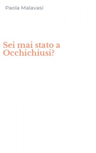 Sei mai stato a Occhichiusi?