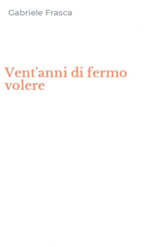 Vent'anni di fermo volere